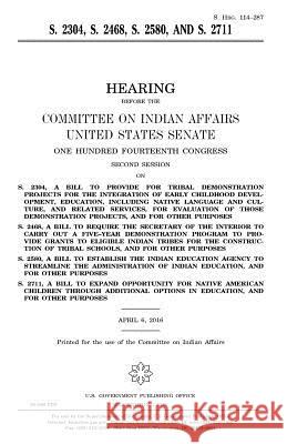 S. 2304, S. 2468, S. 2580, and S. 2711 United States Congress United States House of Senate Committee On Indian Affairs 1993 9781981249817