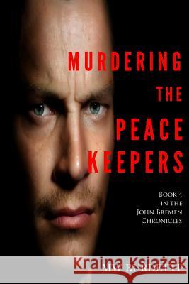 Murdering the Peacekeepers Mw Burdette 9781981250332 Createspace Independent Publishing Platform