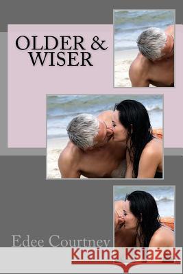 Older & Wiser Edee Courtney 9781981250998 Createspace Independent Publishing Platform