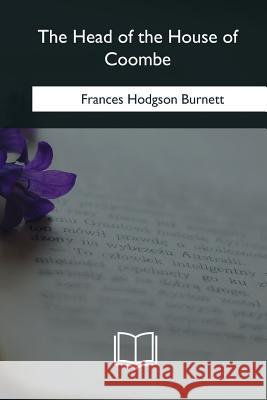 The Head of the House of Coombe Frances Hodgson Burnett 9781981253524