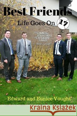 Best Friends 17: Life Goes on I MR Edward L. Vought Mrs Eunice Vought 9781981253814 Createspace Independent Publishing Platform