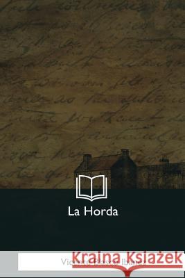 La Horda Vicente Blasco Ibanez 9781981253838 Createspace Independent Publishing Platform