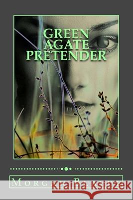 Green Agate Pretender Morgan Blayde 9781981253975 Createspace Independent Publishing Platform