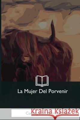 La Mujer Del Porvenir Ponte, Concepcion Arenal 9781981254033 Createspace Independent Publishing Platform