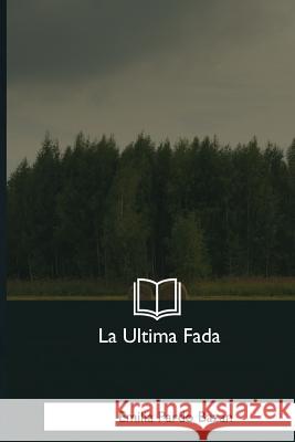 La Ultima Fada Emilia Pardo Bazan 9781981254552 Createspace Independent Publishing Platform