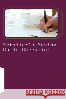 Retailer's Moving Guide Checklist Antonio M. Roybal 9781981258062 Createspace Independent Publishing Platform