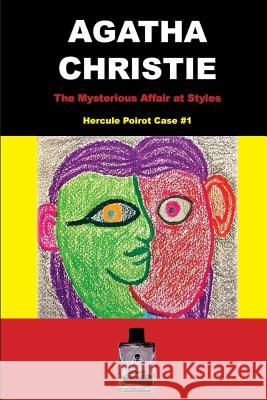 The Mysterious Affair at Styles: Hercule Poirot Case #1 Agatha Christie Jose Valladares 9781981263332 Createspace Independent Publishing Platform