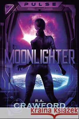 Pulse: Moonlighter R. a. Crawford 9781981268351 Createspace Independent Publishing Platform