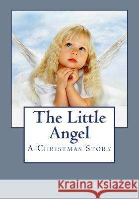 The Litte Angel: A Christmas Story La Belle Rouge 9781981268887 Createspace Independent Publishing Platform