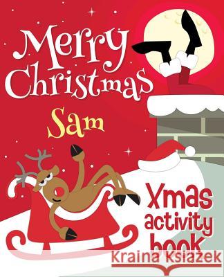 Merry Christmas Sam - Xmas Activity Book: (Personalized Children's Activity Book) Xmasst 9781981269105 Createspace Independent Publishing Platform