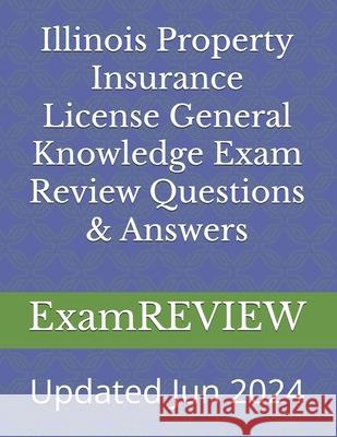 Illinois Property Insurance License General Knowledge Exam Review Questions & Answers Mike Yu Examreview 9781981271146 Createspace Independent Publishing Platform