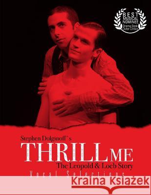 Thrill Me: Vocal Selections Mr Stephen Dolginoff 9781981274239 Createspace Independent Publishing Platform