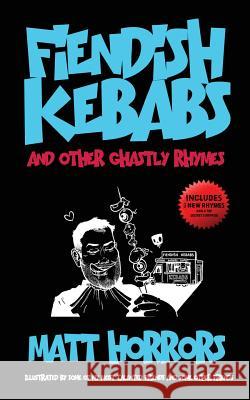 Fiendish Kebabs & Other Ghastly Rhymes Matt Horrors Spzero76                                 Guts 9781981276653 Createspace Independent Publishing Platform