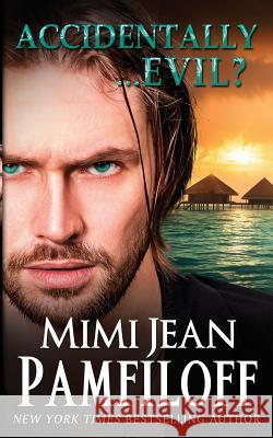 Accidentally...Evil? (An Accidentally Yours Novella): Book 3.5 Pamfiloff, Mimi Jean 9781981280377 Createspace Independent Publishing Platform