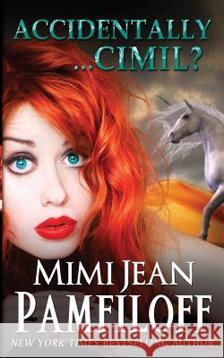 Accidentally...Cimil? (An Accidentally Yours Novella): Book 4.5 Pamfiloff, Mimi Jean 9781981280780 Createspace Independent Publishing Platform
