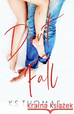 Don't Fall K S Thomas 9781981281497 Createspace Independent Publishing Platform