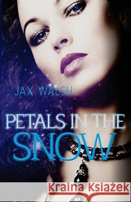 Petals in the Snow Jax Walsh Virginia Cantrell 9781981281923 Createspace Independent Publishing Platform