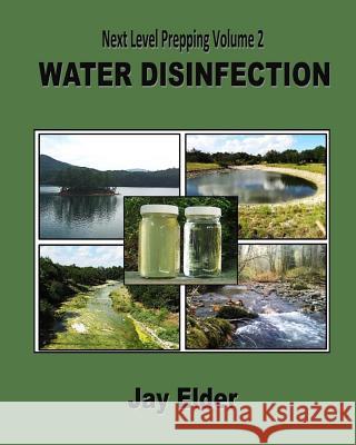 Next Level Prepping Volume 2: Water Disinfection Jay Elder 9781981282227 Createspace Independent Publishing Platform