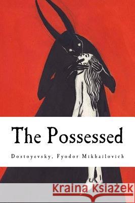 The Possessed: (The Devils) Garnett, Constance 9781981284184 Createspace Independent Publishing Platform