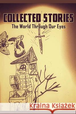 Collected Stories: The World Through Our Eyes Colegio Bilingue New Horizons            Vera Tolari Gabriela Jimenez 9781981284399