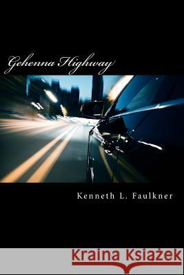 Gehenna Highway Kenneth L. Faulkner 9781981285211 Createspace Independent Publishing Platform