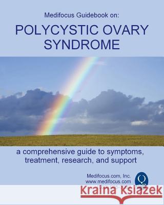Medifocus Guidebook on: Polycystic Ovary Syndrome Inc. Medifocus.com 9781981285617 Createspace Independent Publishing Platform
