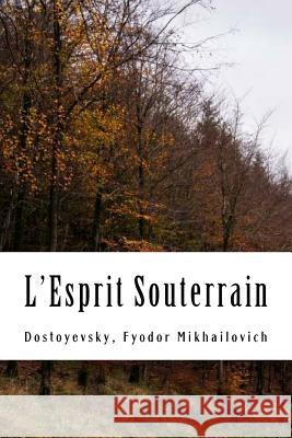L'Esprit Souterrain Dostoyevsky Fyodo E. Halperine Ch Morice 9781981285884