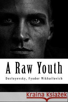 A Raw Youth Dostoyevsky Fyodo Constance Garnett 9781981286331 Createspace Independent Publishing Platform