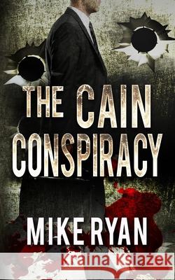 The Cain Conspiracy Mike Ryan 9781981286683 Createspace Independent Publishing Platform