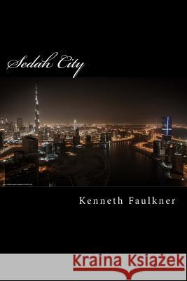 Sedah City Kenneth L. Faulkner 9781981286898 Createspace Independent Publishing Platform