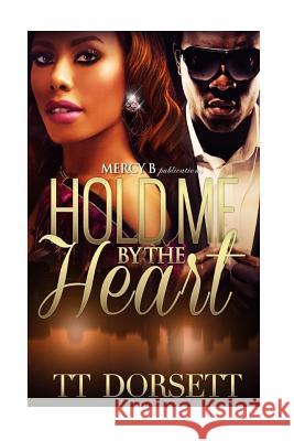 Hold Me By The Heart Tt Dorsett 9781981288168 Createspace Independent Publishing Platform