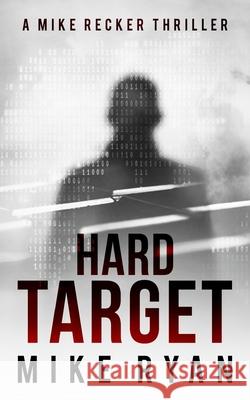 Hard Target Mike Ryan 9781981288496 Createspace Independent Publishing Platform