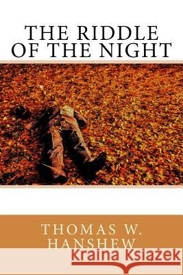 The Riddle of the Night Thomas W. Hanshew 9781981292899 Createspace Independent Publishing Platform