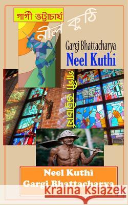 Neel Kuthi Mrs Gargi Bhattacharya 9781981293018 Createspace Independent Publishing Platform