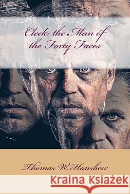 Cleek: the Man of the Forty Faces Hanshew, Thomas W. 9781981293315 Createspace Independent Publishing Platform