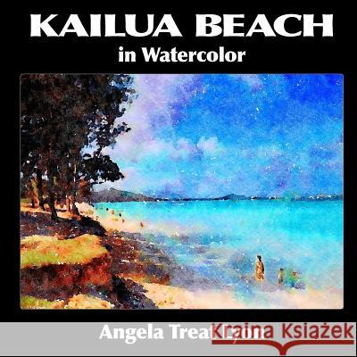 Kailua Beach in Watercolor Angela Treat Lyon 9781981295586