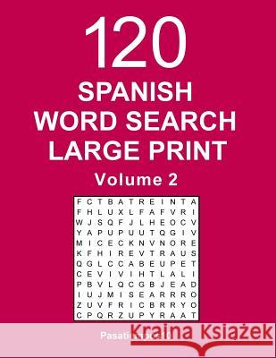 Spanish Word Search Large Print: 120 Puzzles - Volume 2 Pasatiempos10 9781981295920