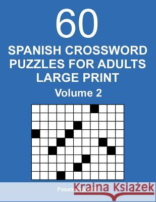 Spanish Crossword Puzzles for Adults Large Print - Volume 2 Pasatiempos10 9781981296361