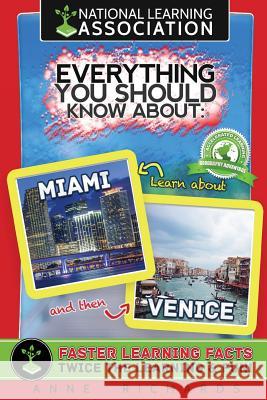 Everything You Should Know About: Miami and Venice Richards, Anne 9781981299058 Createspace Independent Publishing Platform