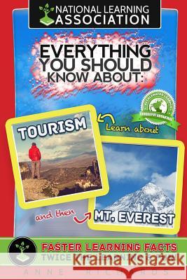 Everything You Should Know About: Tourism and Mt. Everest Richards, Anne 9781981299409 Createspace Independent Publishing Platform