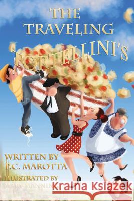 The Traveling Tortellini's P. C. Marotta Mary Manning 9781981299843 Createspace Independent Publishing Platform