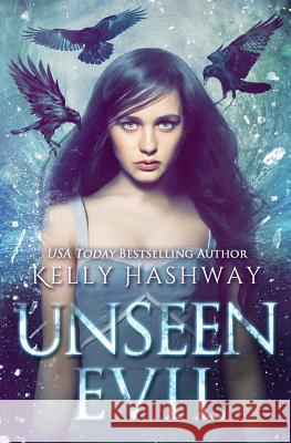 Unseen Evil Kelly Hashway 9781981300112 Createspace Independent Publishing Platform