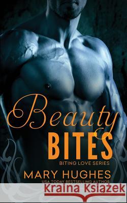 Beauty Bites Mary Hughes 9781981304974 Createspace Independent Publishing Platform