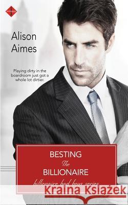 Besting the Billionaire Alison Aimes 9781981307029 Createspace Independent Publishing Platform