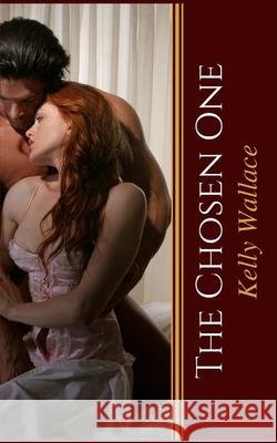 The Chosen One Kelly Wallace 9781981308866 Createspace Independent Publishing Platform