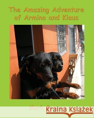 The Amazing Adventures of Armina and Klaus Mark Gargus Monica Montes Alexanader Cho 9781981311132 Createspace Independent Publishing Platform