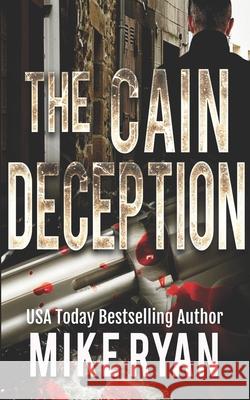 The Cain Deception Mike Ryan 9781981311491 Createspace Independent Publishing Platform