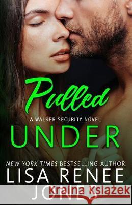 Pulled Under Lisa Renee Jones 9781981317097 Createspace Independent Publishing Platform