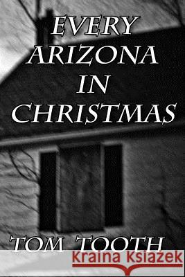 Every Arizona In Christmas Tooth, Tom 9781981318179