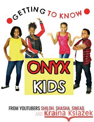 Getting to Know Onyx Kids: YouTube Stars Kids, Onyx 9781981318247 Createspace Independent Publishing Platform
